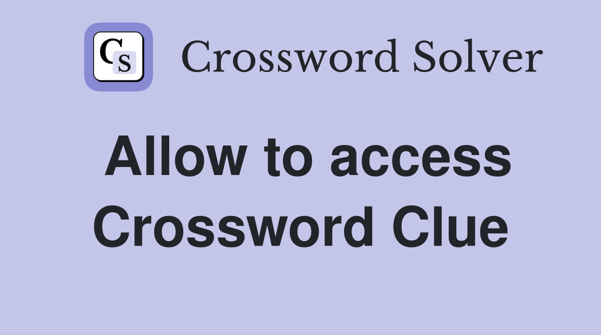 Allow to access Crossword Clue