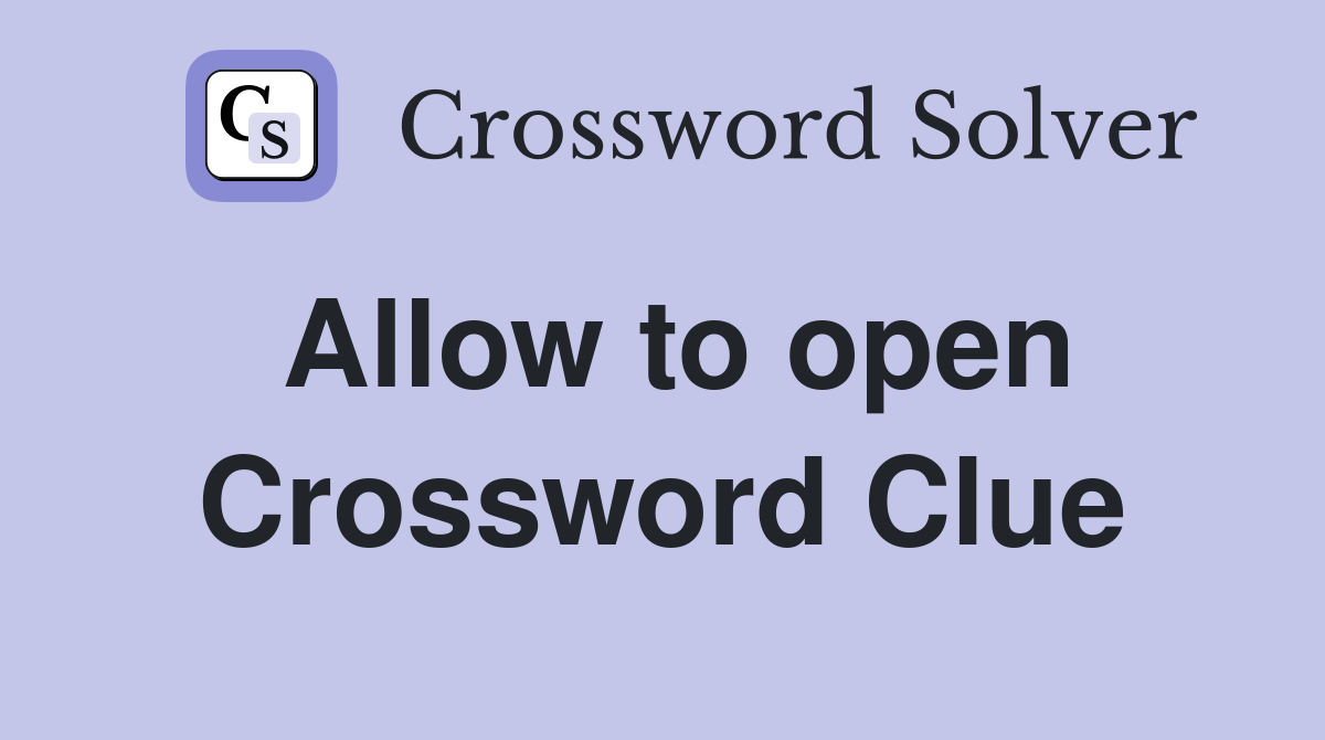 Allow to open Crossword Clue