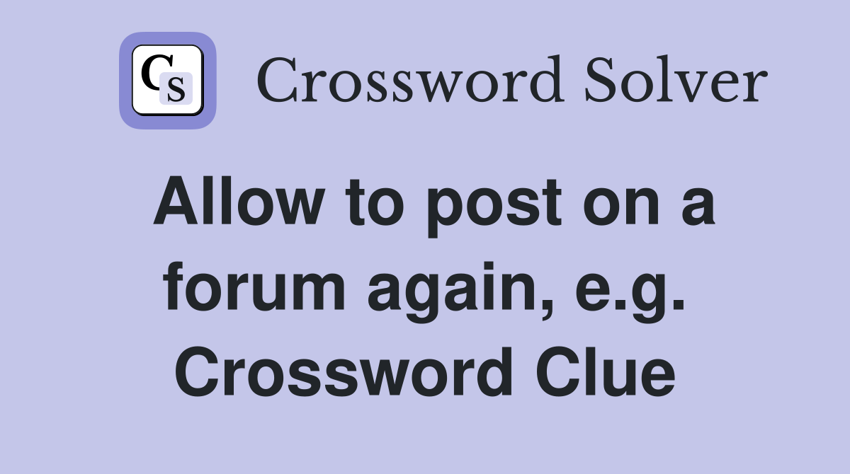 Allow to post on a forum again, e.g. Crossword Clue