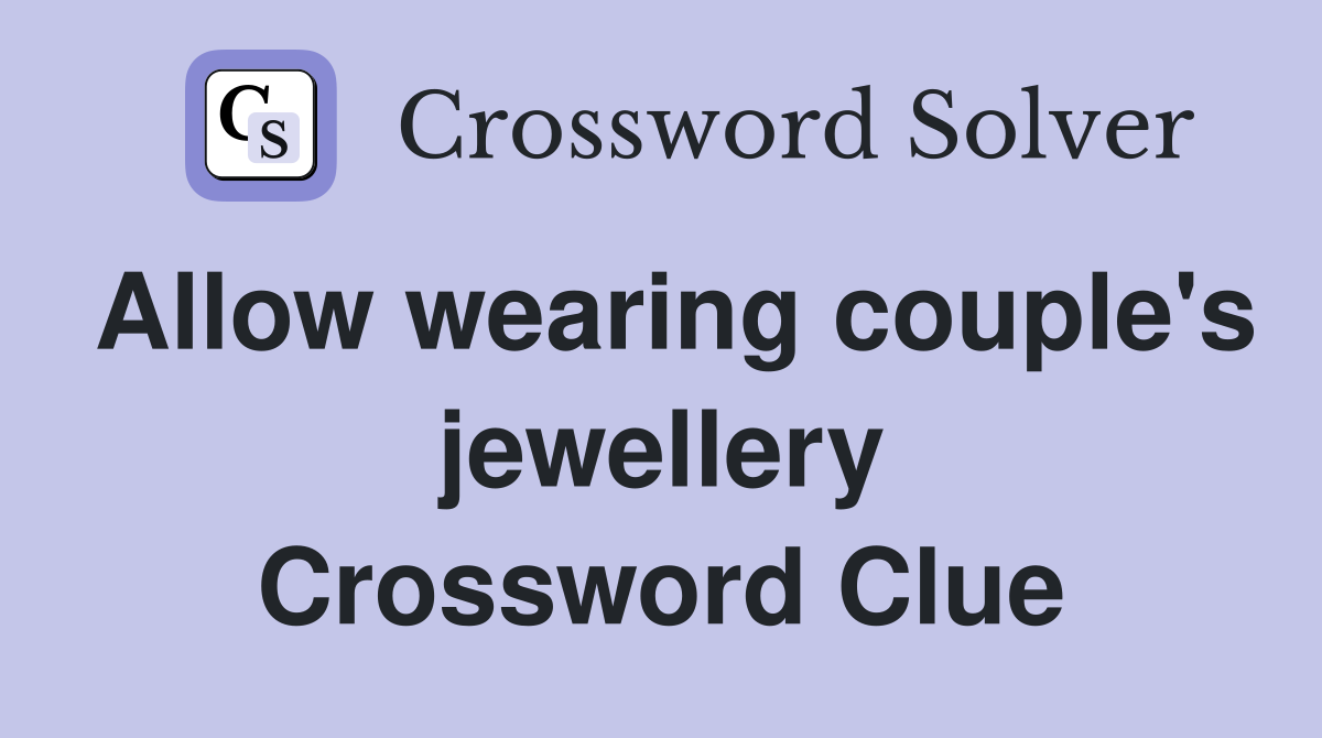 Allow wearing couple's jewellery Crossword Clue