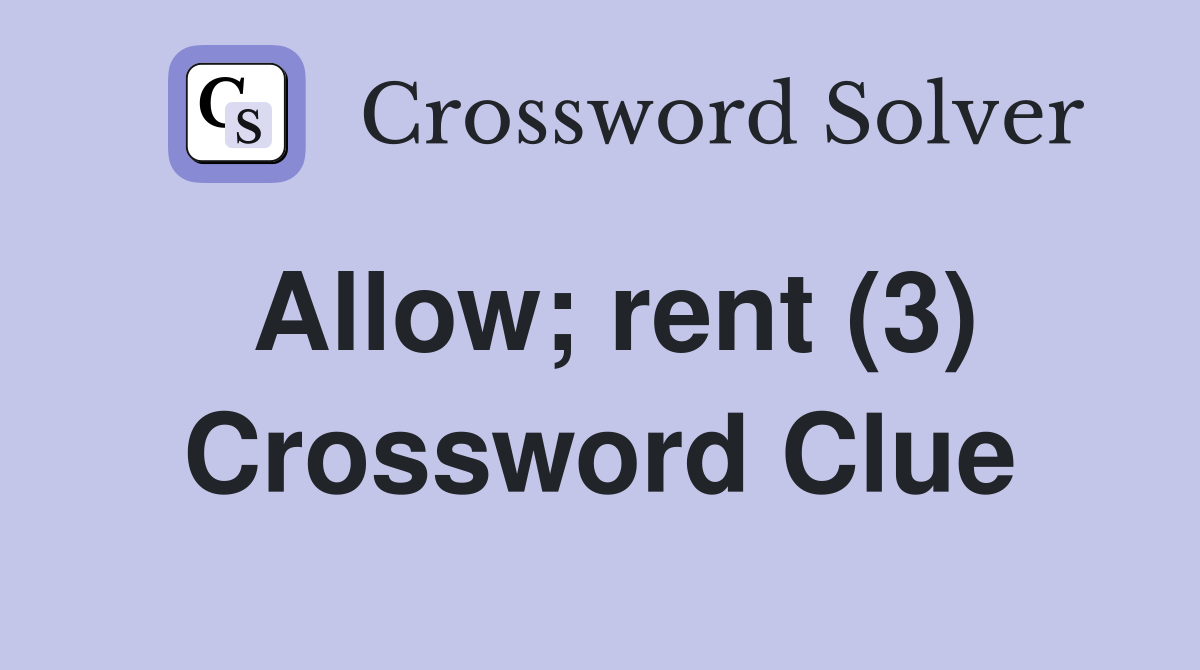 Allow; rent (3) Crossword Clue