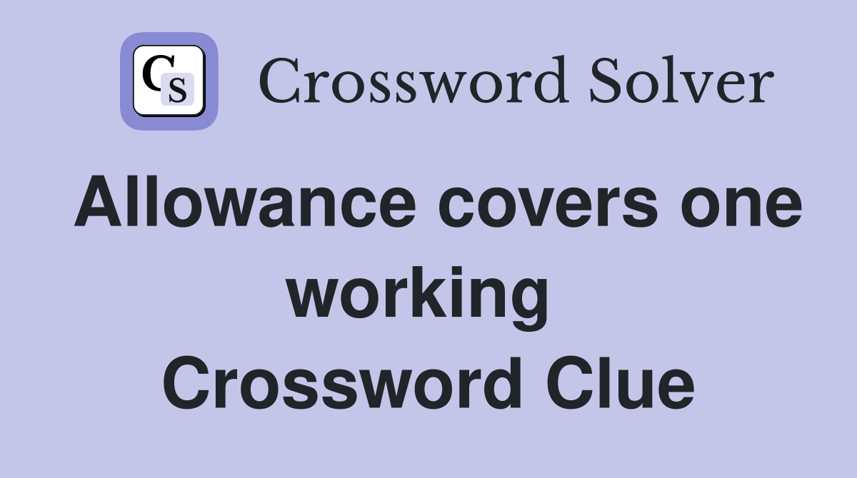 Allowance covers one working  Crossword Clue