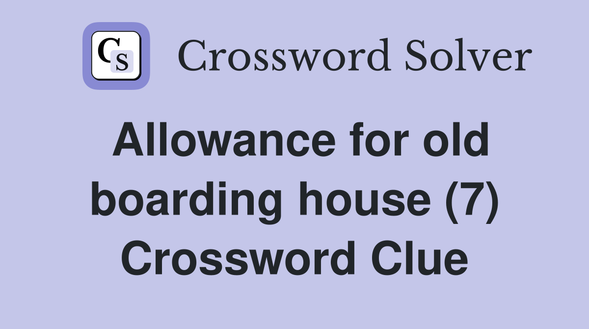 Allowance for old boarding house (7) Crossword Clue