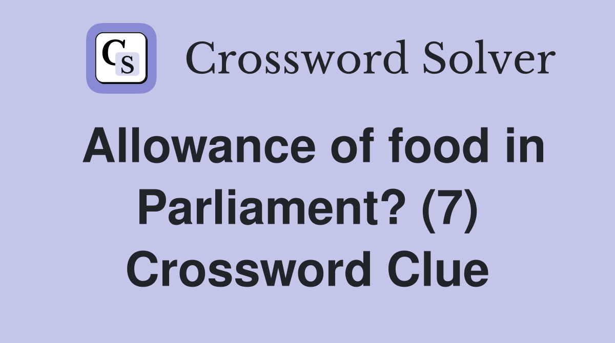 Allowance of food in Parliament? (7) Crossword Clue