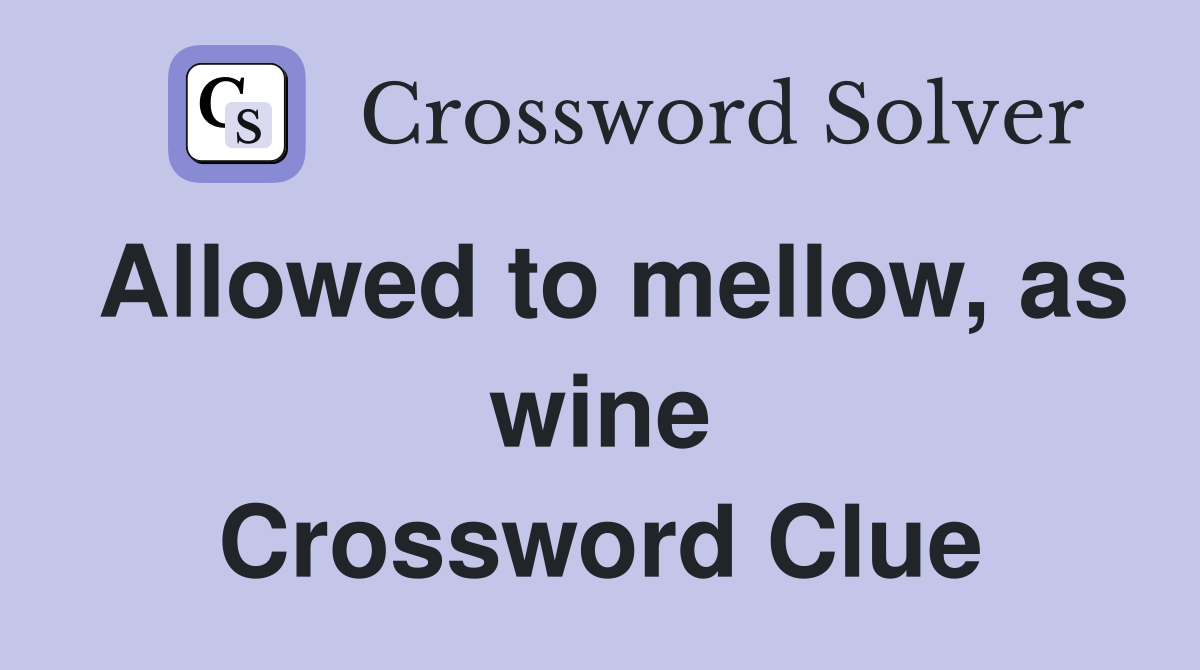 Allowed to mellow, as wine Crossword Clue
