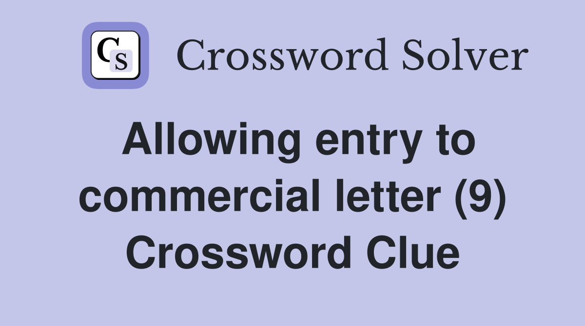 Allowing entry to commercial letter (9) Crossword Clue
