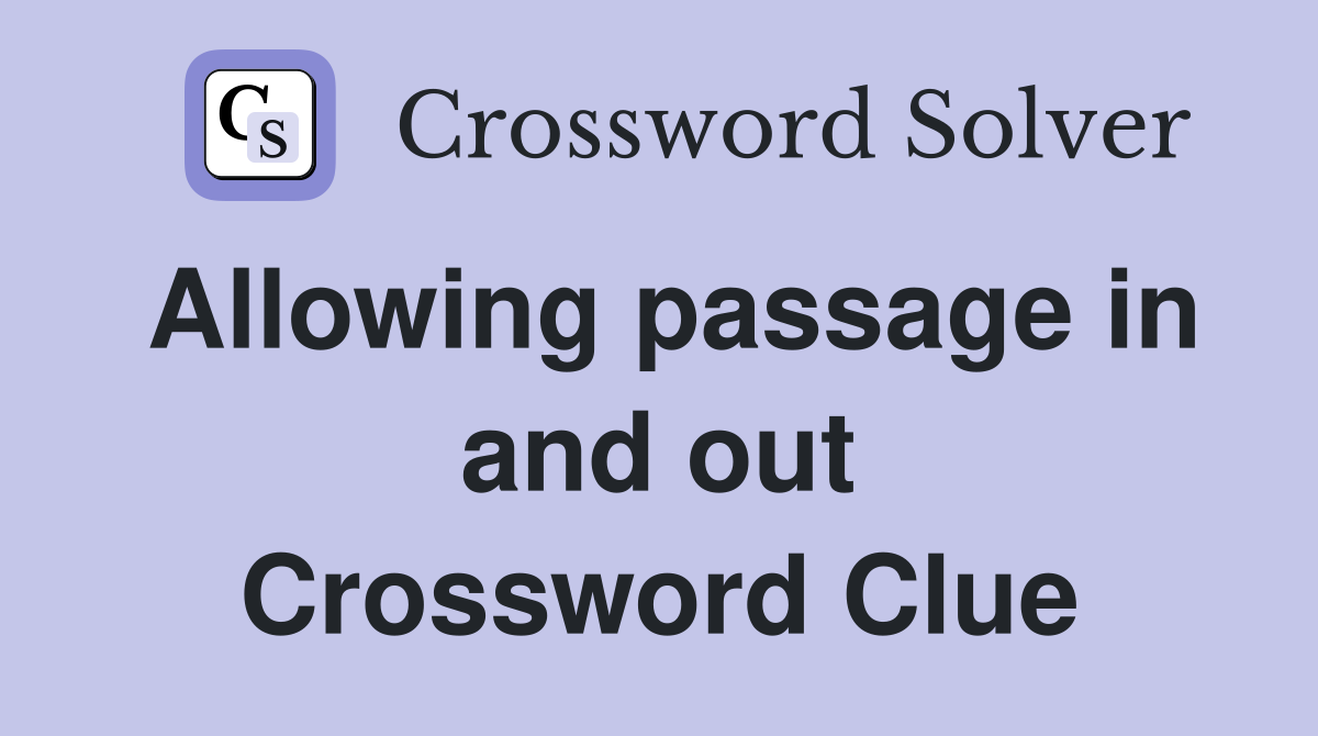 Allowing passage in and out Crossword Clue