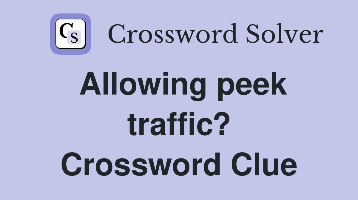 Allowing peek traffic? Crossword Clue