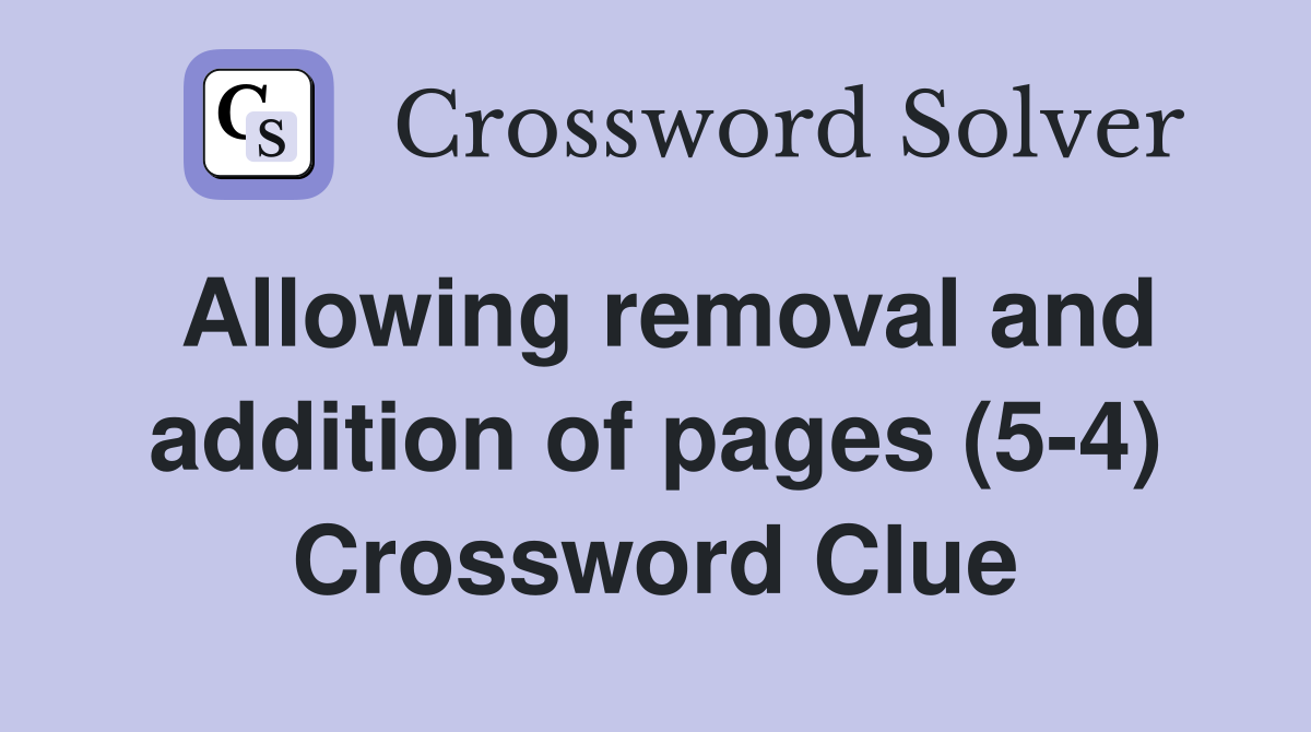 Allowing removal and addition of pages (5-4) Crossword Clue
