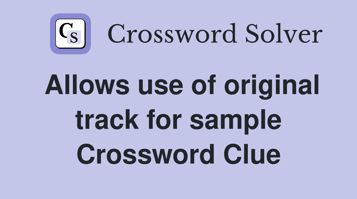 Allows use of original track for sample Crossword Clue