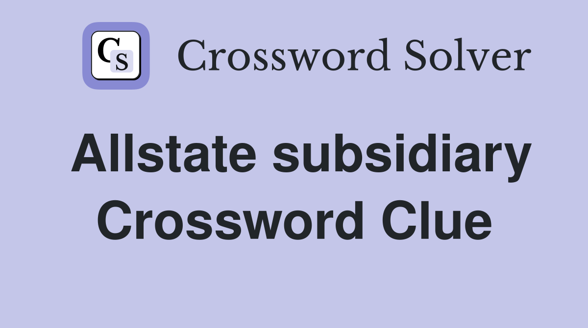 Allstate subsidiary Crossword Clue