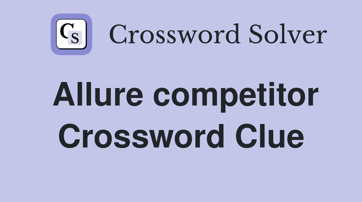 Allure competitor Crossword Clue
