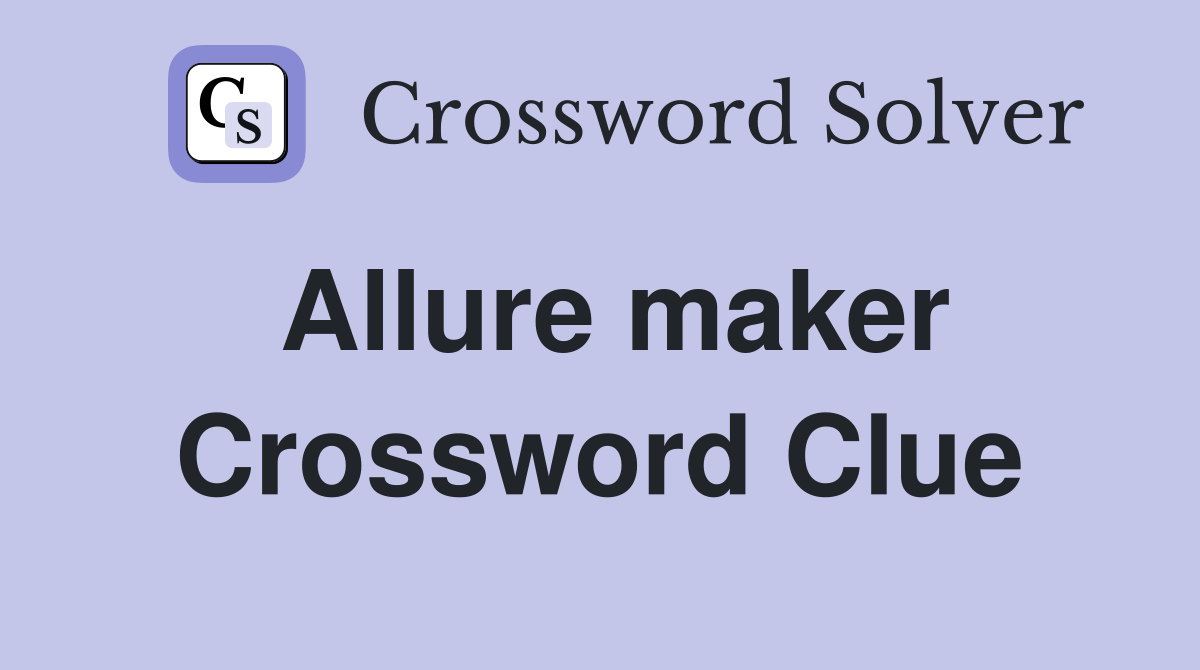 Allure maker Crossword Clue