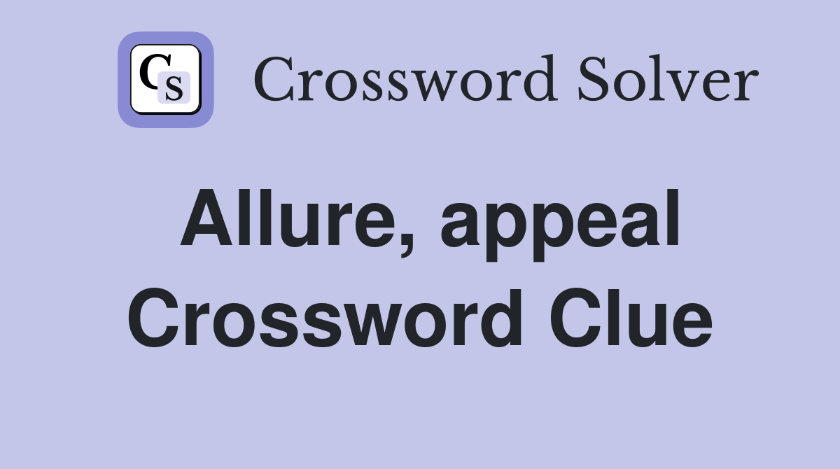 Allure, appeal Crossword Clue