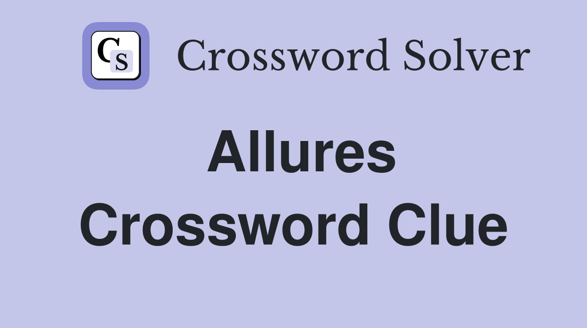 Allures Crossword Clue