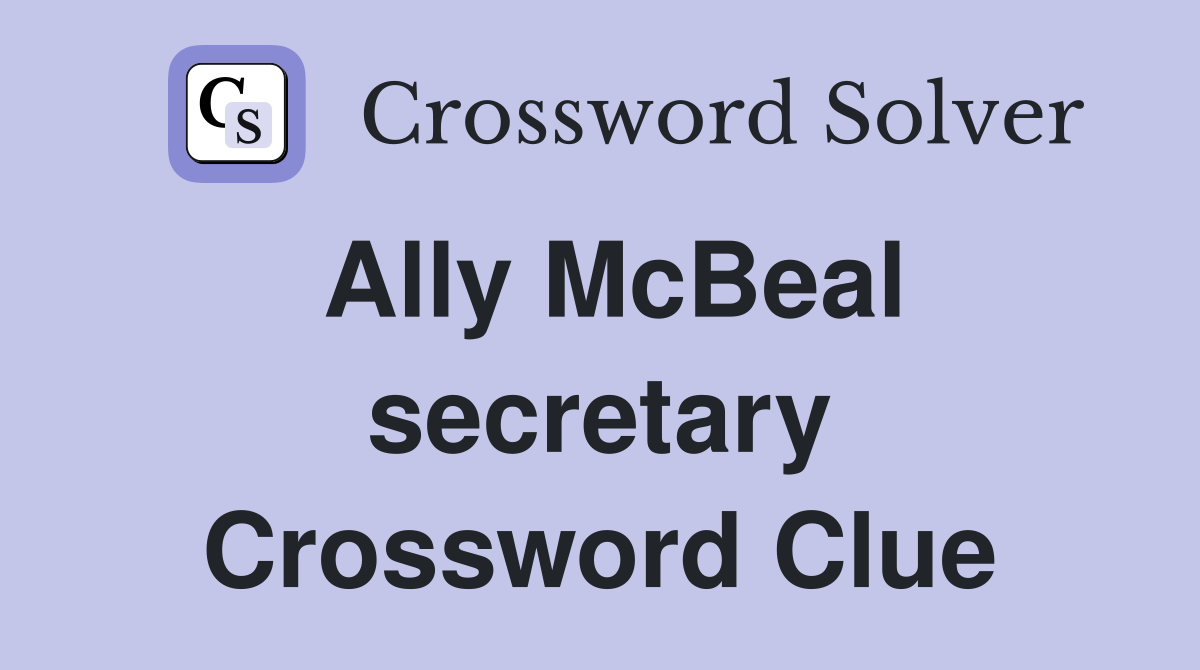 Ally McBeal secretary Crossword Clue