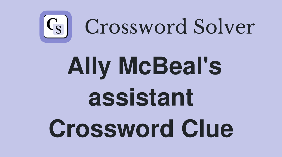 Ally McBeal's assistant Crossword Clue