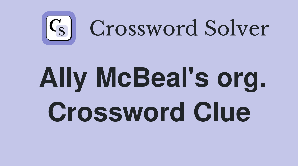 Ally McBeal's org. Crossword Clue