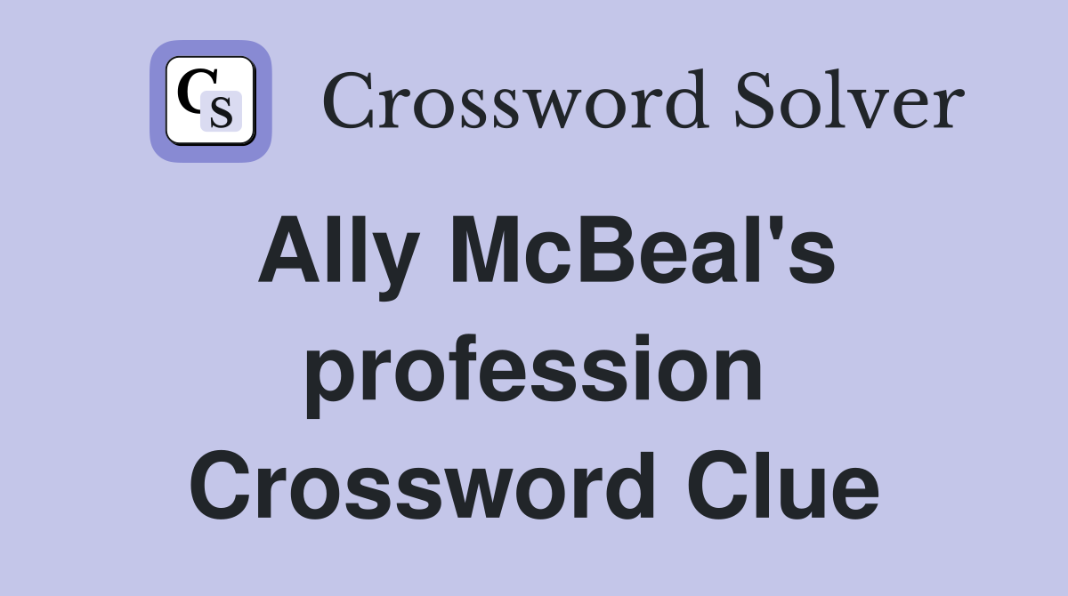 Ally McBeal's profession Crossword Clue