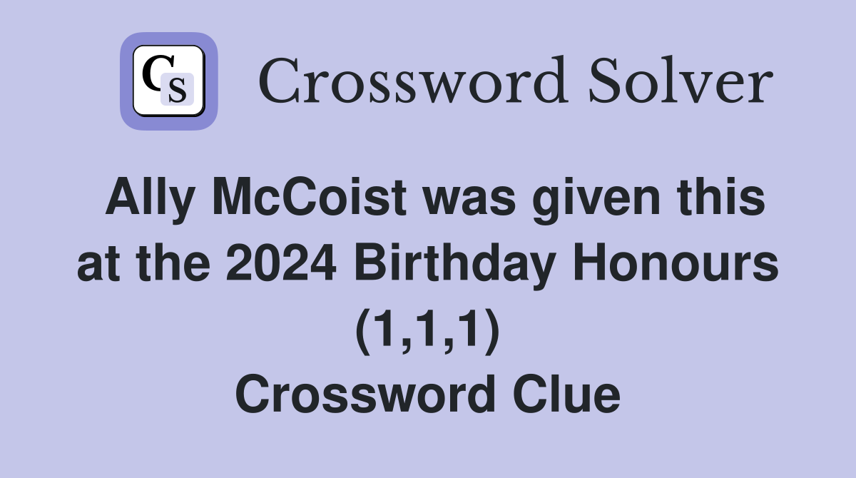 Ally McCoist was given this at the 2024 Birthday Honours (1,1,1) Crossword Clue