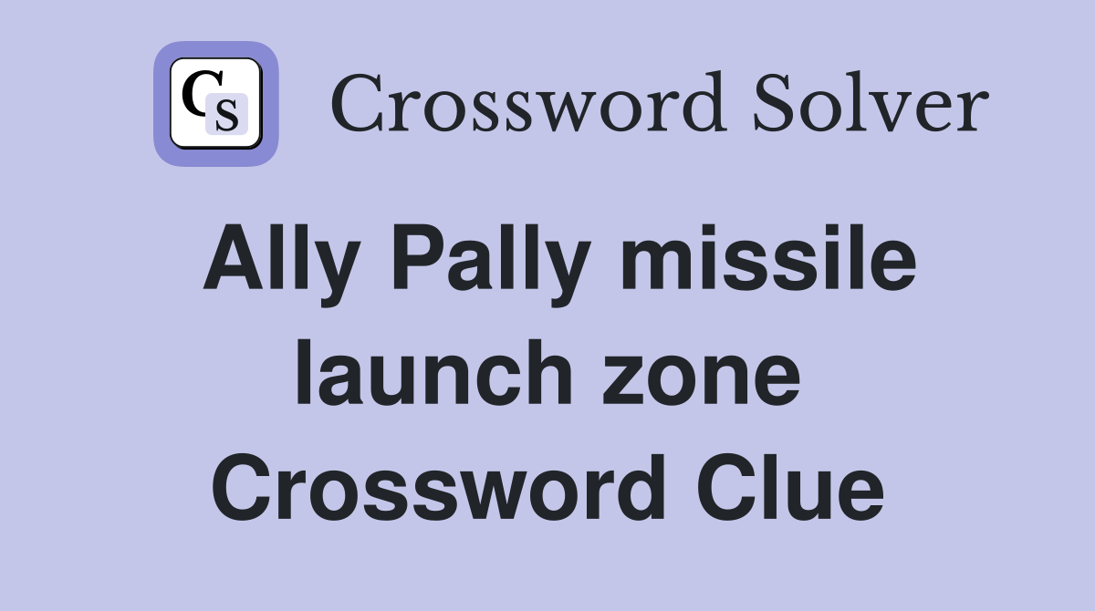 Ally Pally missile launch zone Crossword Clue