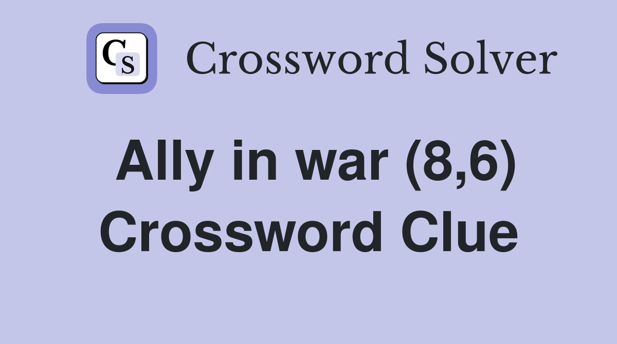 Ally in war (8,6) Crossword Clue