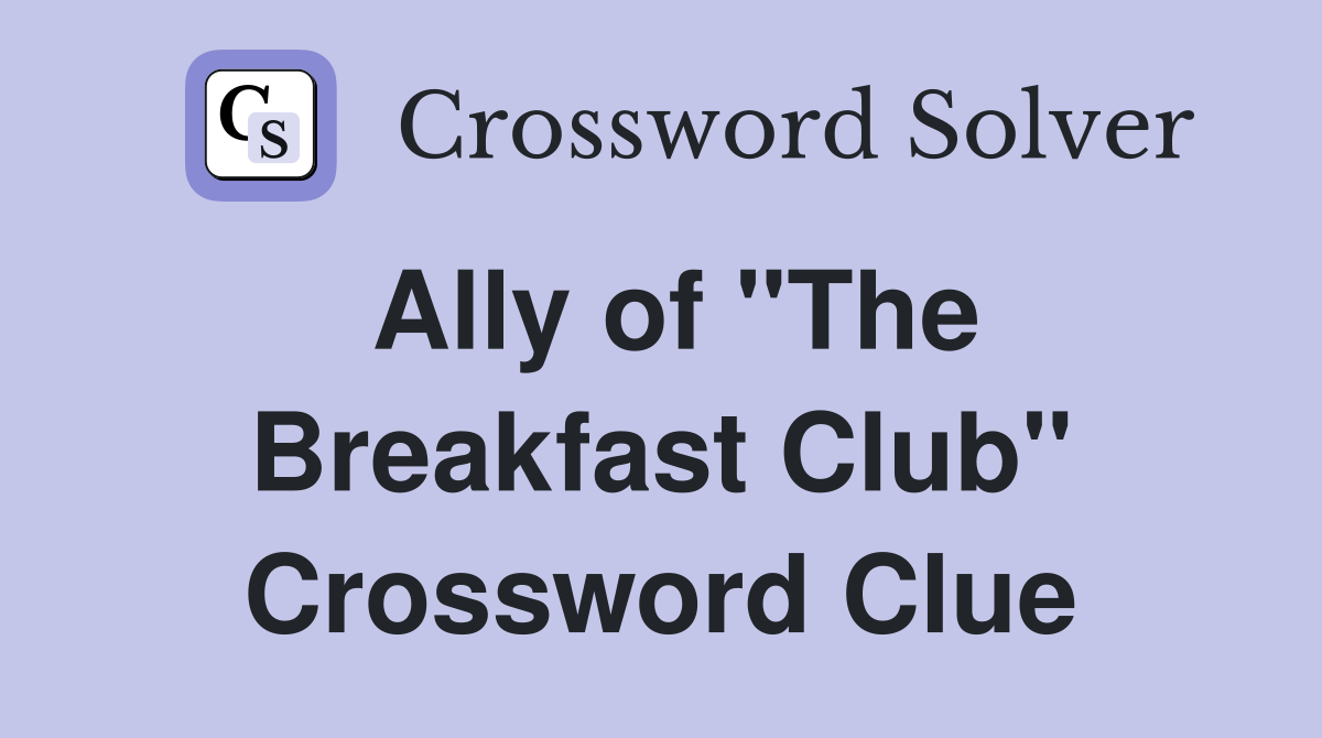 Ally of "The Breakfast Club" Crossword Clue