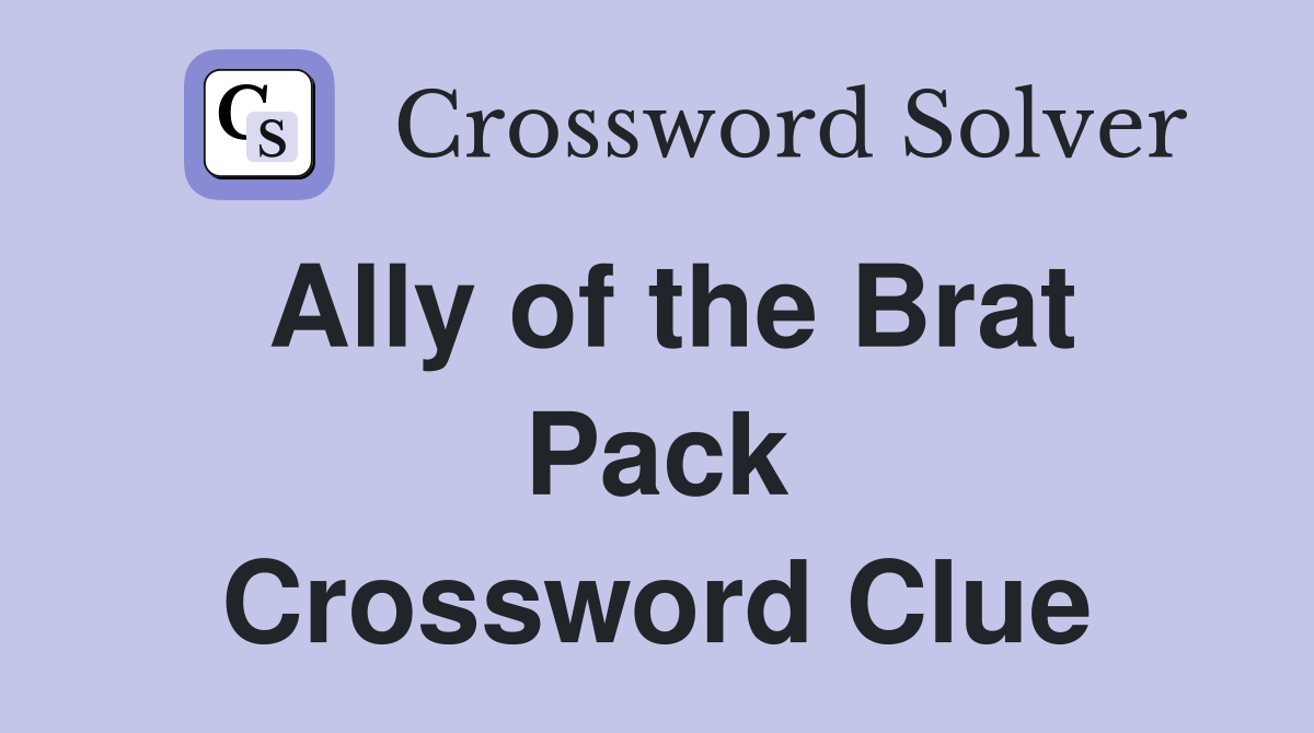 Ally of the Brat Pack Crossword Clue