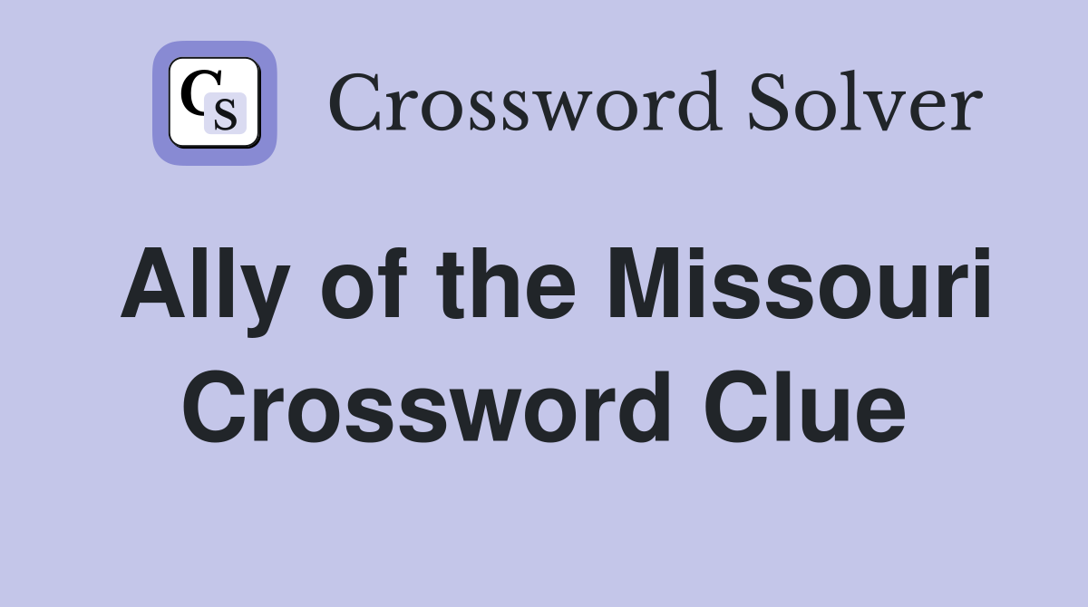 Ally of the Missouri Crossword Clue