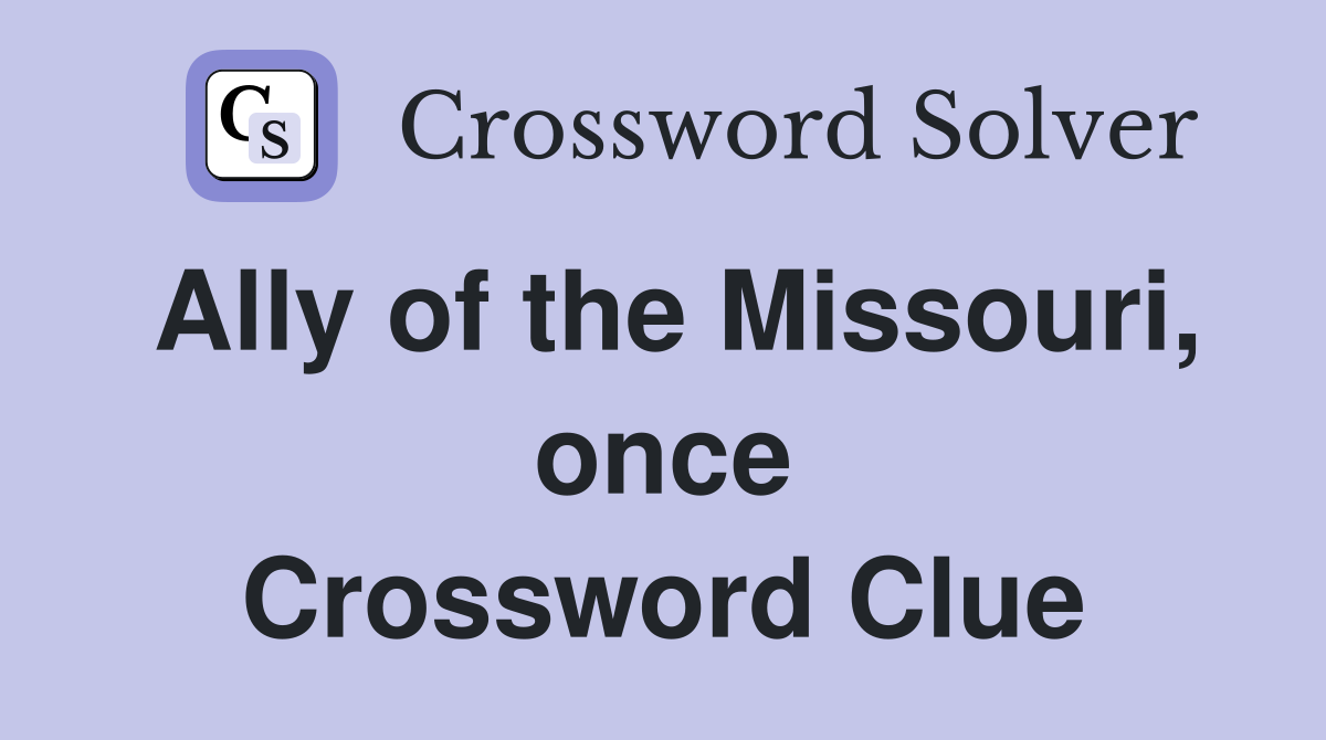 Ally of the Missouri, once Crossword Clue