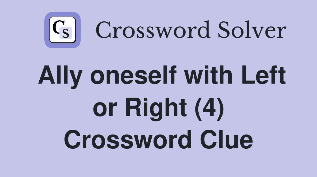 Ally oneself with Left or Right (4) Crossword Clue
