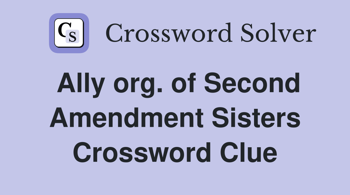 Ally org. of Second Amendment Sisters Crossword Clue