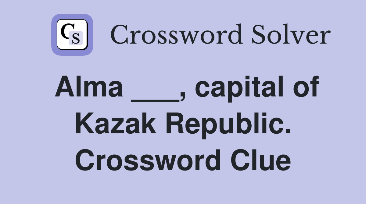 Alma ___, capital of Kazak Republic. Crossword Clue