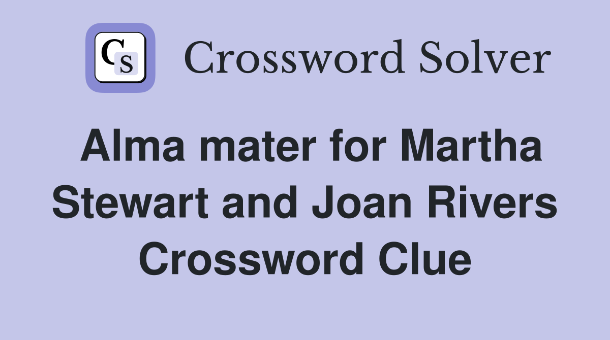Alma mater for Martha Stewart and Joan Rivers Crossword Clue
