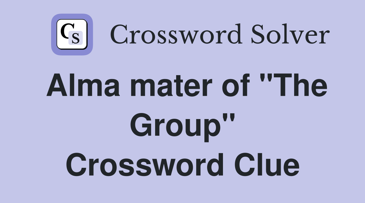 Alma mater of "The Group" Crossword Clue
