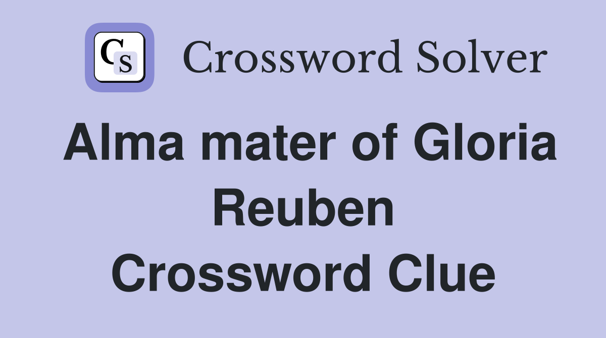 Alma mater of Gloria Reuben Crossword Clue