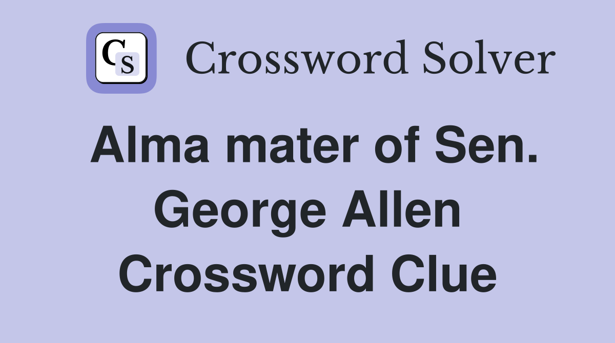 Alma mater of Sen. George Allen Crossword Clue