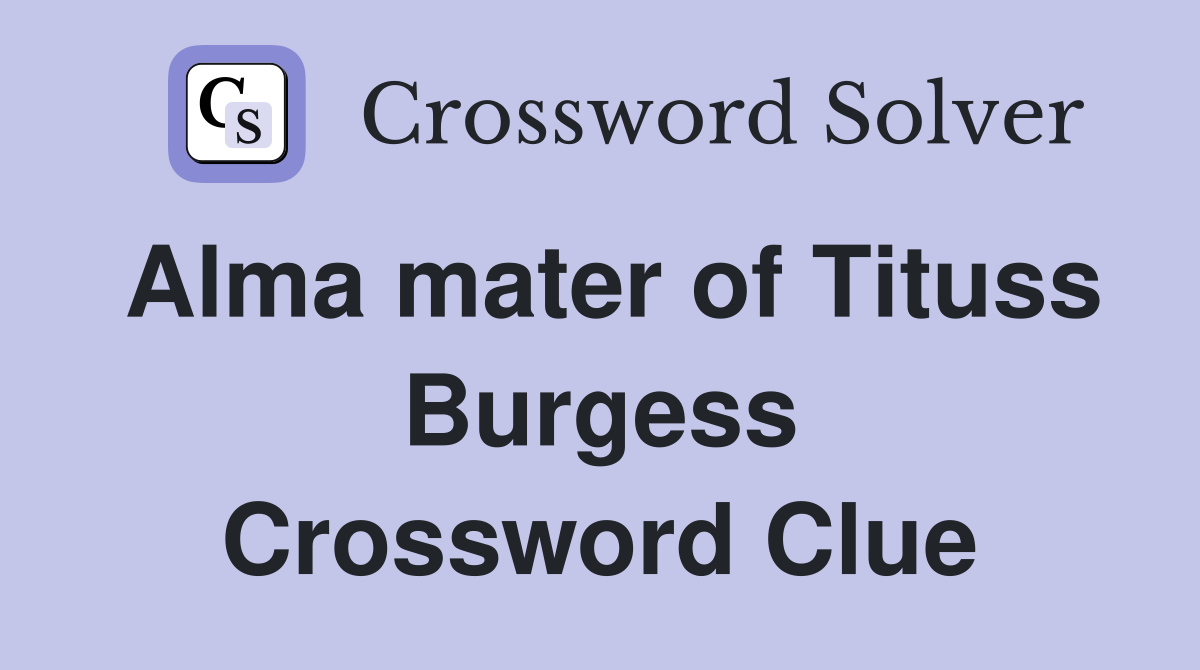 Alma mater of Tituss Burgess Crossword Clue
