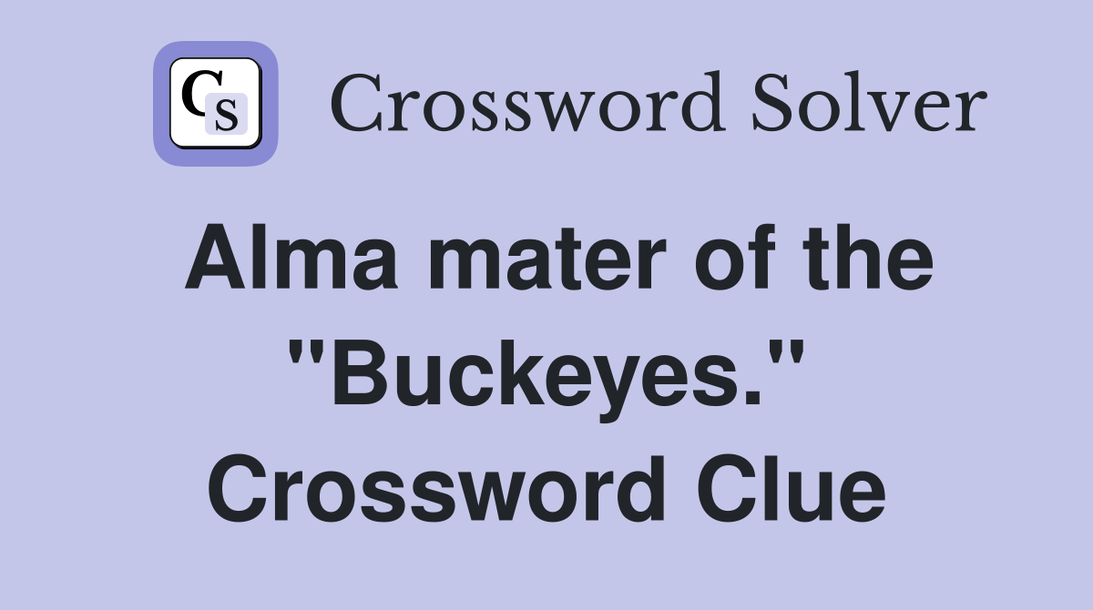 Alma mater of the "Buckeyes." Crossword Clue