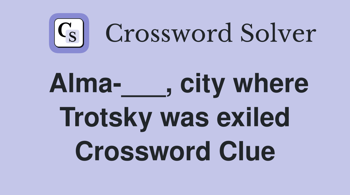 Alma-___, city where Trotsky was exiled Crossword Clue