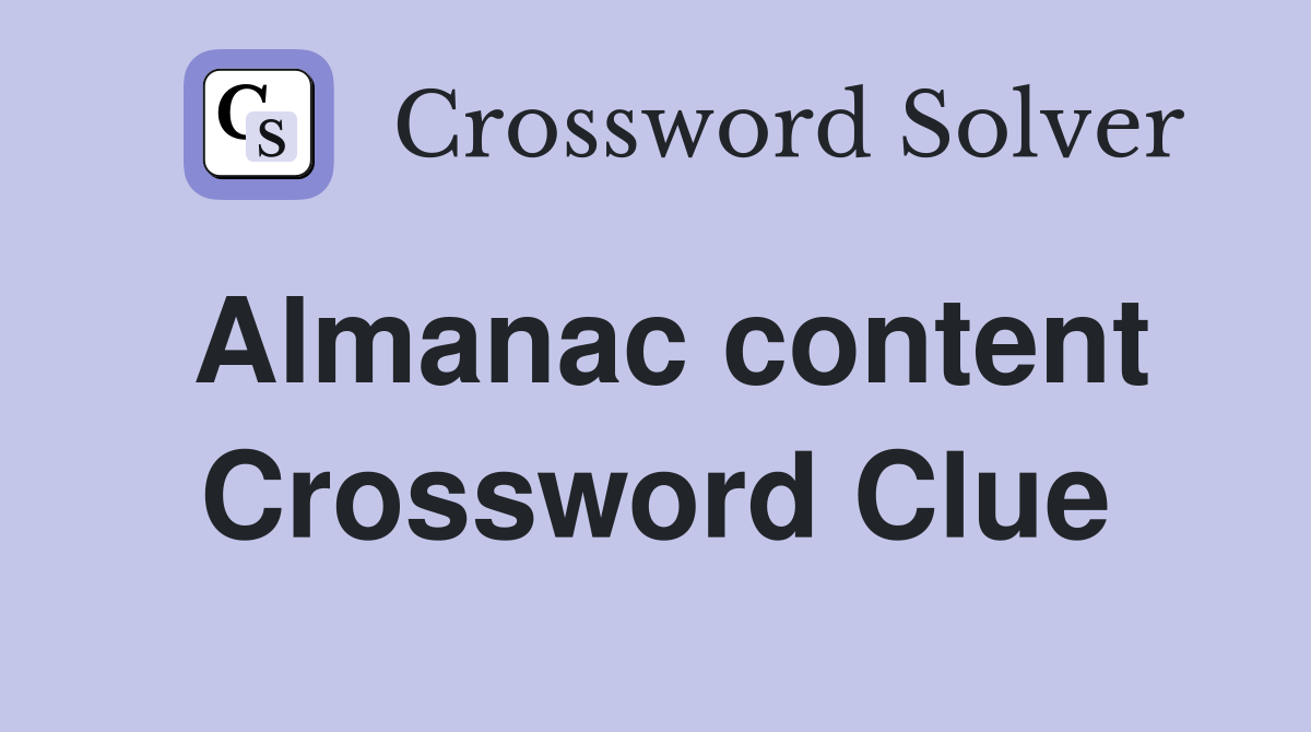 Almanac content Crossword Clue