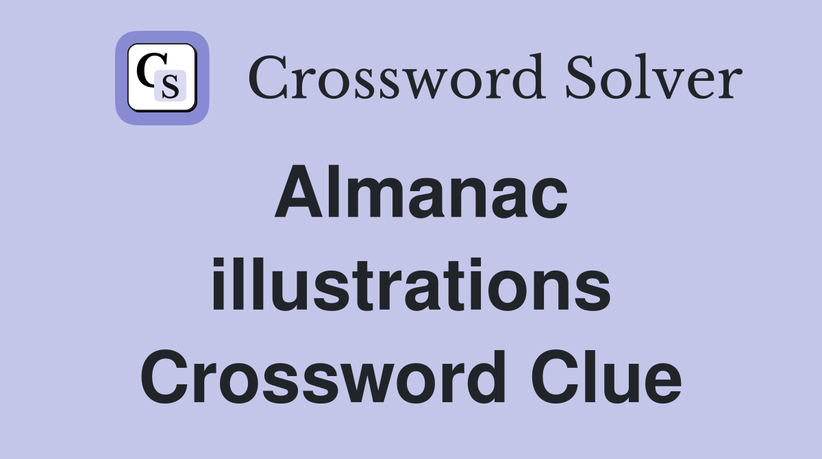 Almanac illustrations Crossword Clue