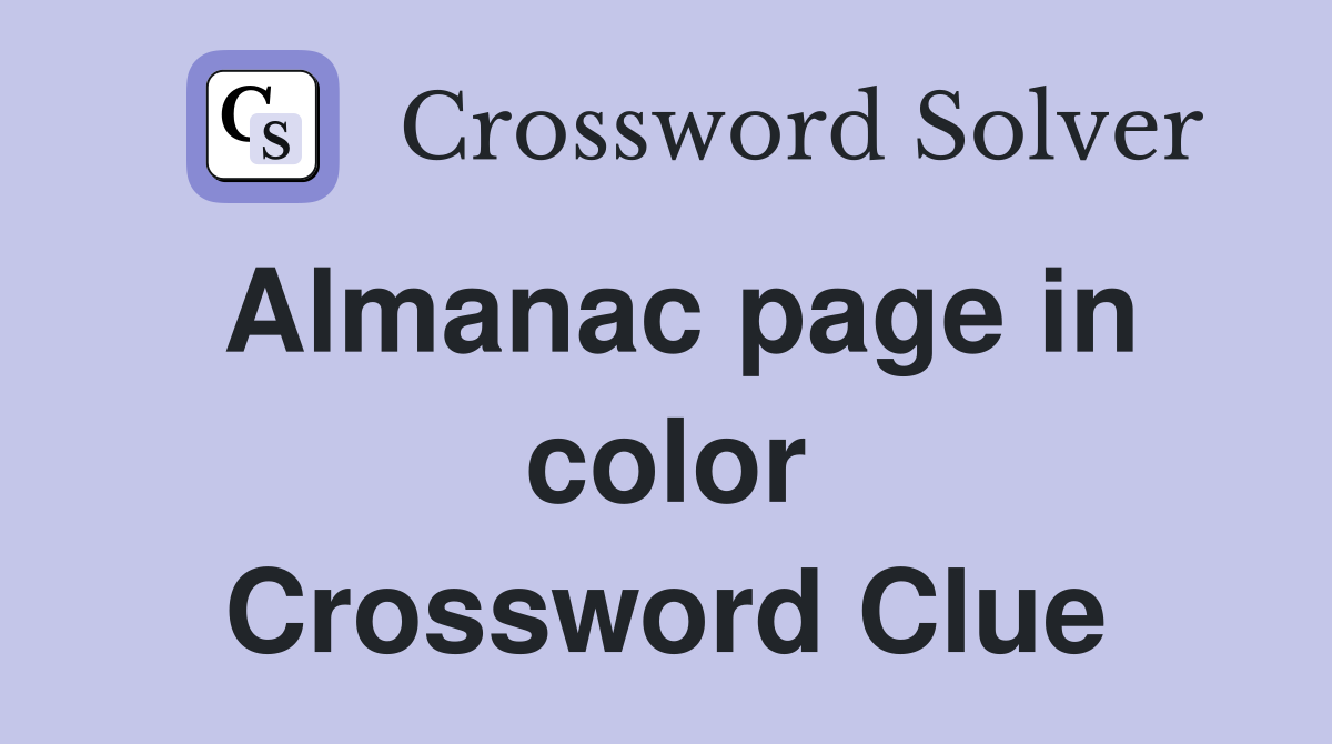 Almanac page in color Crossword Clue