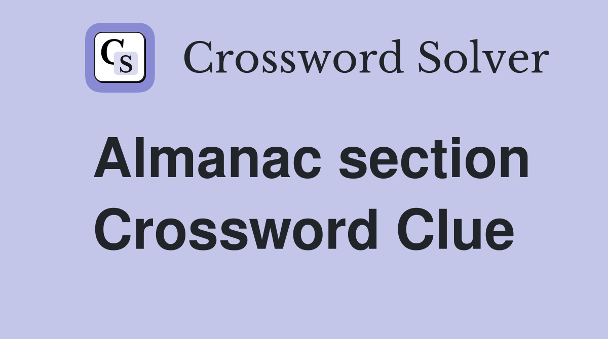 Almanac section Crossword Clue Answers Crossword Solver