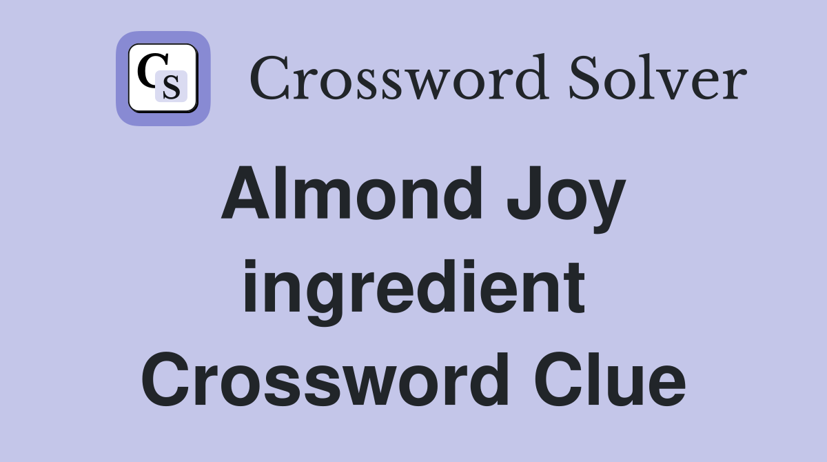 Almond Joy ingredient Crossword Clue
