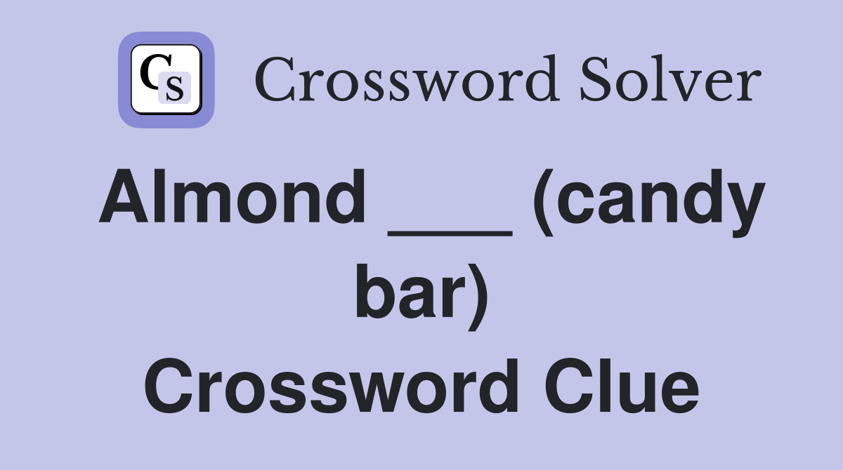 Almond ___ (candy bar) Crossword Clue