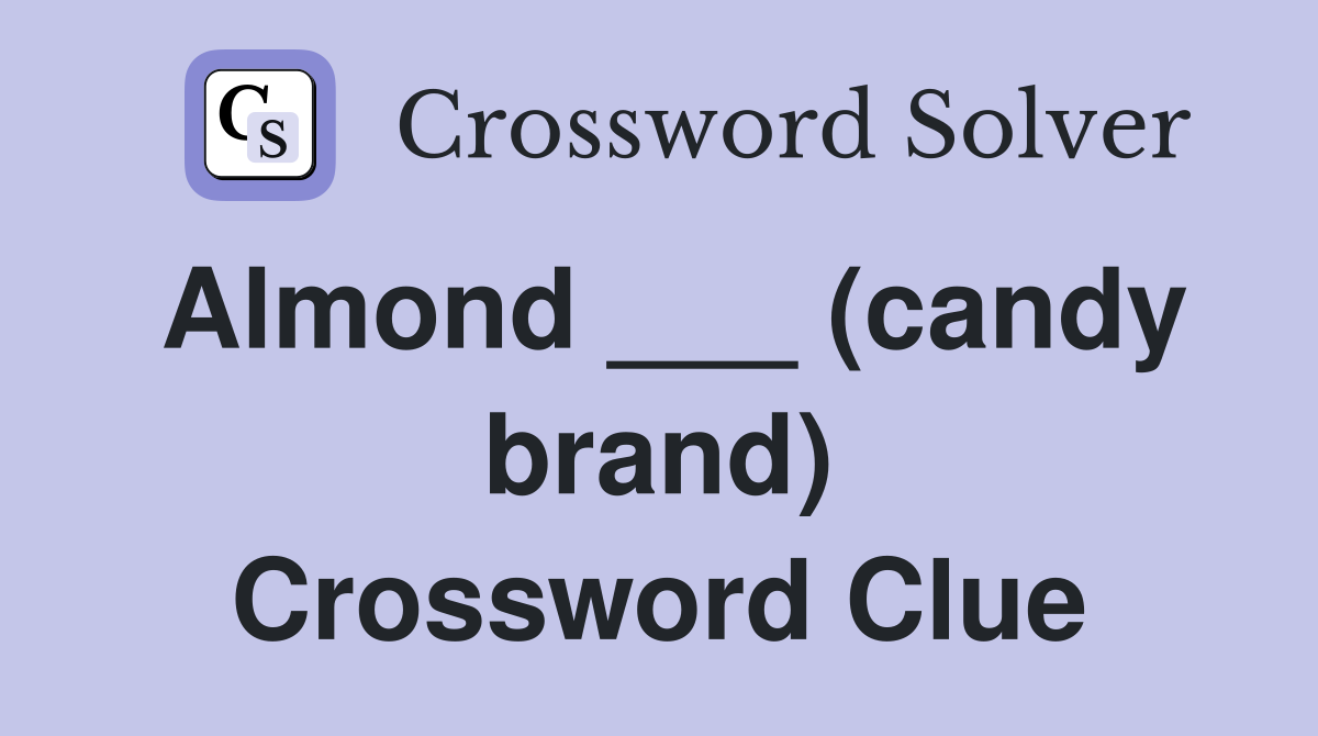 Almond ___ (candy brand) Crossword Clue