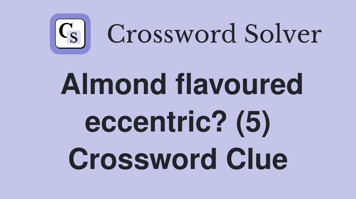 Almond flavoured eccentric? (5) Crossword Clue