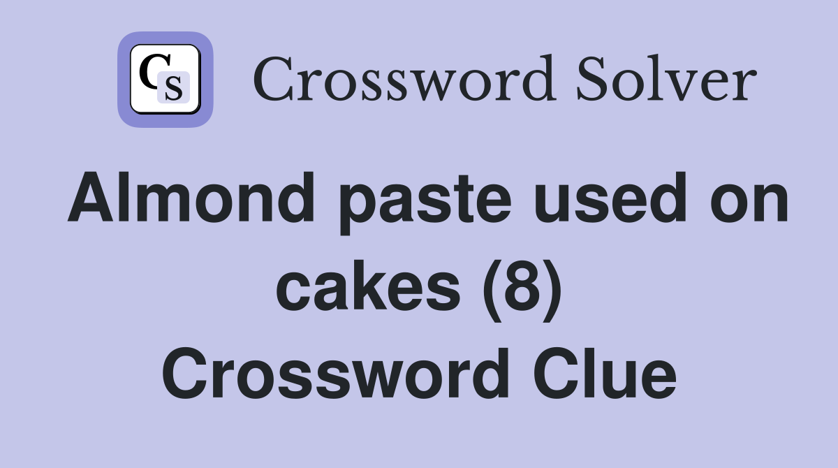 Almond paste used on cakes (8) Crossword Clue