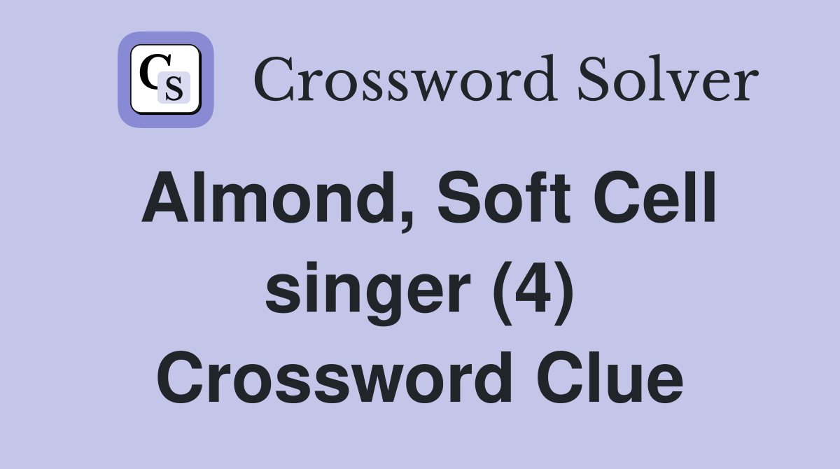 Almond, Soft Cell singer (4) Crossword Clue